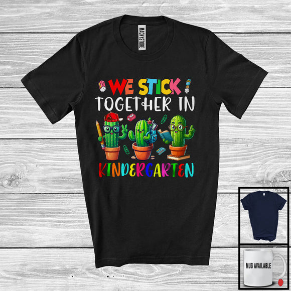 MacnyStore - We Stick Together In Kindergarten, Adorable Back To School First Day Three Cactus, Students Teacher T-Shirt