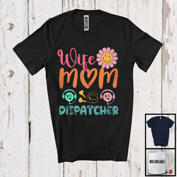 MacnyStore - Wife Mom Dispatcher, Lovely Mother's Day Flowers, Matching Dispatcher Family Lover Group T-Shirt