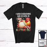 MacnyStore - Wish Everything Easy As Getting Fat, Humorous Fat Chicken Sleeping, Women Girls Group T-Shirt