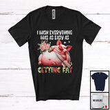 MacnyStore - Wish Everything Easy As Getting Fat, Humorous Fat Pig Sleeping, Matching Women Girls Group T-Shirt