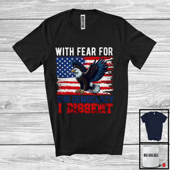 MacnyStore - With Fear For Our Democracy I Dissent, Humorous Justice Immunity Quote Eagle, USA Flag Patriotic T-Shirt