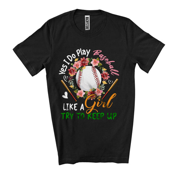 MacnyStore - Yes I Do Play Baseball Like A Girl, Lovely Mother's Day Baseball Player, Sport Playing Team T-Shirt