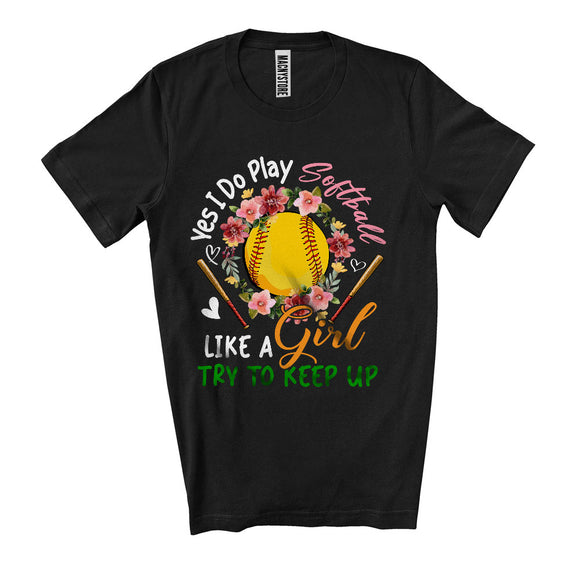 MacnyStore - Yes I Do Play Softball Like A Girl, Lovely Mother's Day Softball Player, Sport Playing Team T-Shirt