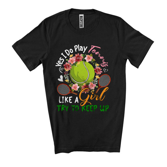 MacnyStore - Yes I Do Play Tennis Like A Girl, Lovely Mother's Day Tennis Player, Sport Playing Team T-Shirt