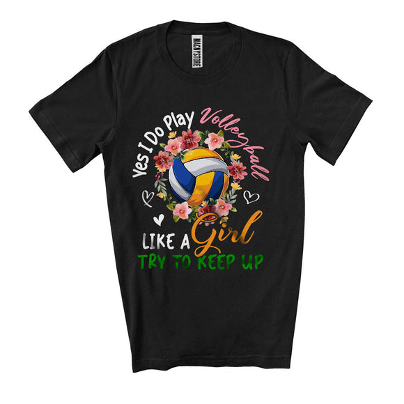 MacnyStore - Yes I Do Play Volleyball Like A Girl, Lovely Mother's Day Volleyball Player, Sport Playing Team T-Shirt