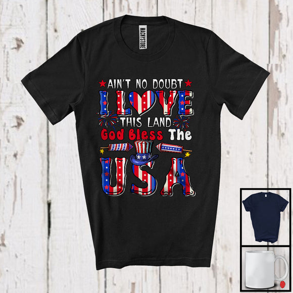 MacnyStore - Ain't No Doubt I Love This Land God Bless The USA, Humorous 4th Of July Fireworks, Patriotic T-Shirt
