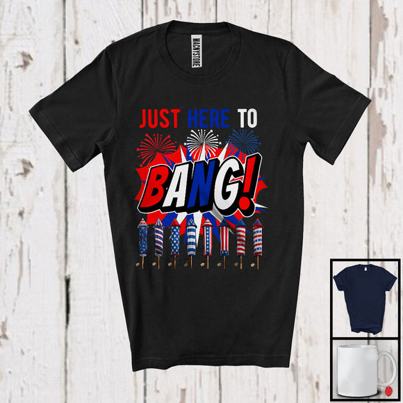MacnyStore - Just Here To Bang, Amazing 4th Of July Firework Firecrackers, Patriotic USA Flag Family T-Shirt