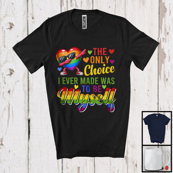 MacnyStore - Only Choice I Ever Made Was To Be Myself, Lovely LGBTQ Dabbing Heart, Rainbow Gay Pride T-Shirt