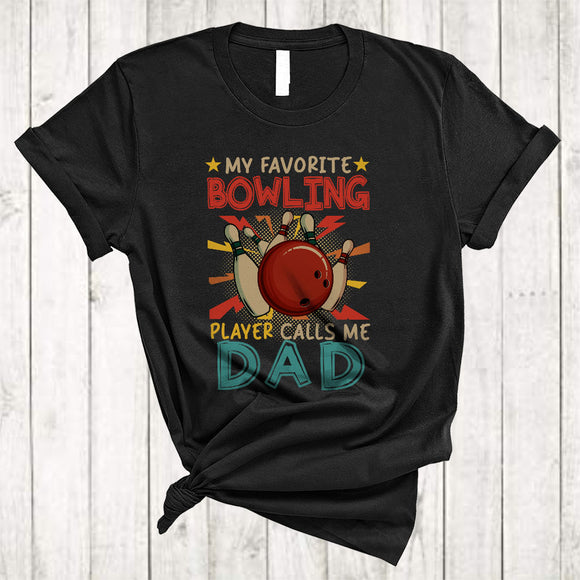 MacnyStore - Vintage My Favorite Bowling Player Calls Me Dad, Proud Father's Day Bowling, Family T-Shirt