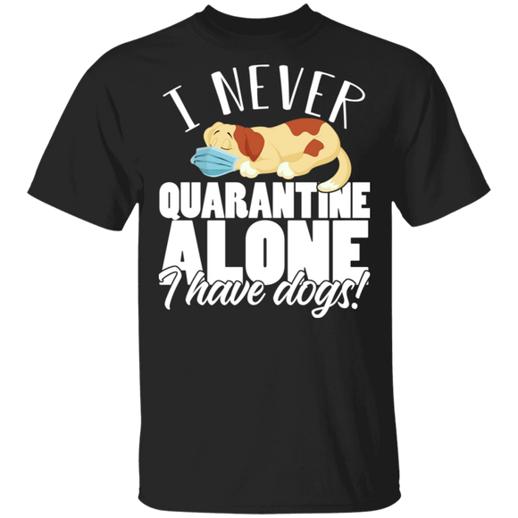 I Never Social Distancing Alone I Have Dogs Funny Dog Shirt Matching Dog Lovers Owners Fans Gifts T-Shirt - Macnystore