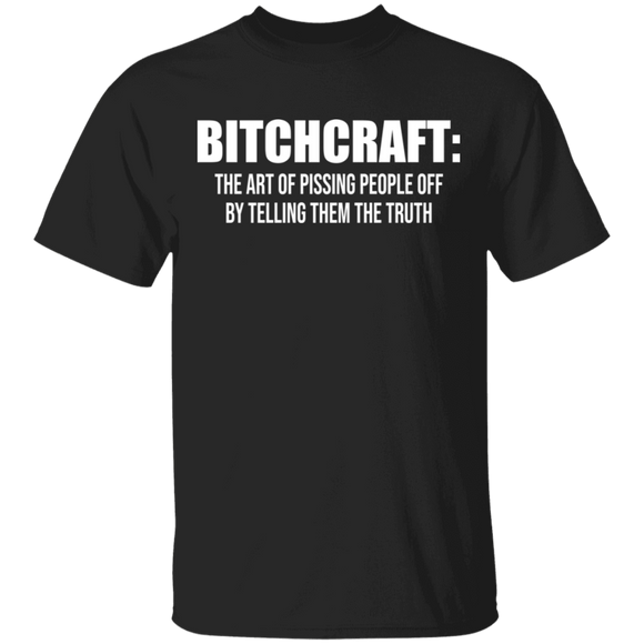 Bitchcraft The Art Of Pissing People Off By Telling Them The Truth Funny Quote Gifts T-Shirt - Macnystore