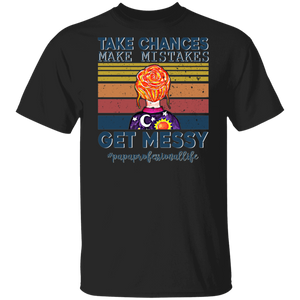 Vintage Retro Take Chances Make Mistakes Get Messy Papaprofessional Life Gifts T-Shirt - Macnystore