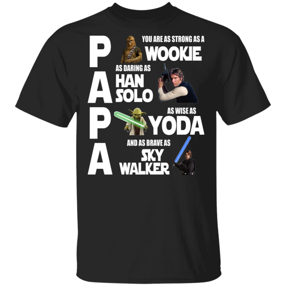 Papa You Are As Strong As A Wookie As Daring As Han Solo Father's Day Shirt T-Shirt - Macnystore