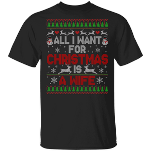 Christmas Couple Shirt All I Want For Christmas Is A Wife Ugly Christmas Sweater Couple Gifts T-Shirt - Macnystore