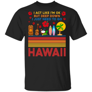Hawaii Lover Shirt Vintage Retro I Act Like I'm Ok But I Just Need To Go To Hawaii Cool Hawaii Travel Lover Gifts T-Shirt - Macnystore