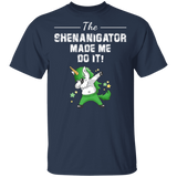 The Shenanigator Made Me Do It Unicorn St Patrick's Day Gifts T-Shirt - Macnystore