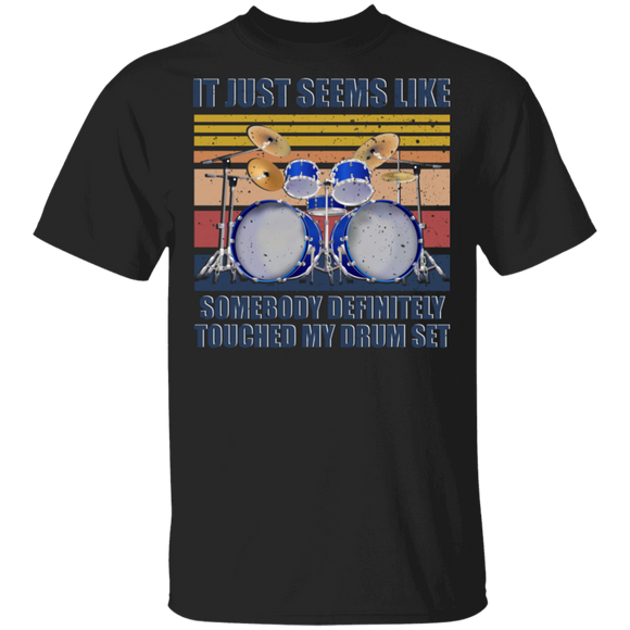 Drums Player Lover Shirt Vintage Retro It Just Seems Like Somebody Definitely Touched My Drum Set Gifts T-Shirt - Macnystore