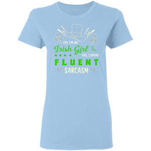 I'm An Irish Girl, I Speak Fluent Sarcasm St. Patrick's Day Ladies T-Shirt - Macnystore