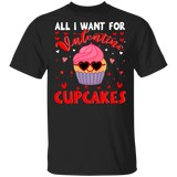 All I Want For Valentine  Cupcakes Wearing Sunglasses T-Shirt - Macnystore