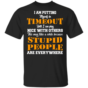 I Am Putting Myself In Timeout Until I Can Playing Nice With Others Gifts T-Shirt - Macnystore