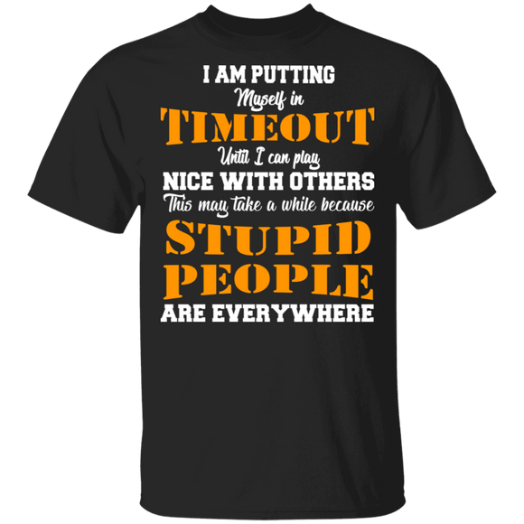 I Am Putting Myself In Timeout Until I Can Playing Nice With Others Gifts T-Shirt - Macnystore