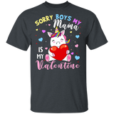 Sorry Boys My Mama Is My Valentine Cute Unicorn Lover Matching Shirts For Family Women Girls Daughter Niece Personalized Valentine Gifts T-Shirt - Macnystore