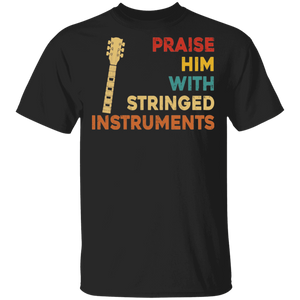 Vintage Praise Him With Stringed Instruments Cool Guitar Lover Guitarist Musician Gifts T-Shirt - Macnystore