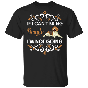 If I Can't Bring Beagle I'm Not Going Funny Beagle Matching Beagle Dog Lover Owner Gifts T-Shirt - Macnystore