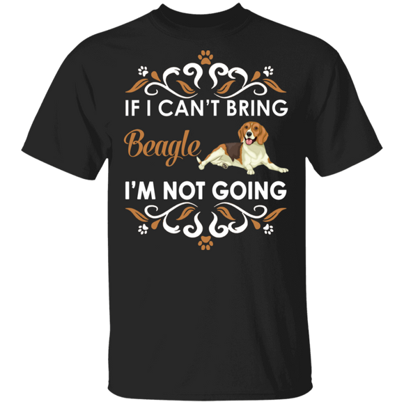 If I Can't Bring Beagle I'm Not Going Funny Beagle Matching Beagle Dog Lover Owner Gifts T-Shirt - Macnystore