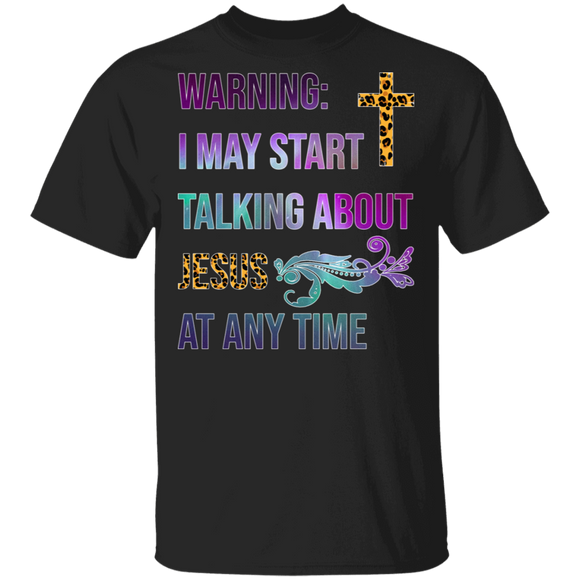 Christian Shirt Warning I May Start Talking About Jesus At Any Time Cool Leopard Gifts T-Shirt - Macnystore