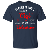 Forget It Girls My Gigi Is My Valentine Women Family Couple Valentine Gifts T-Shirt - Macnystore