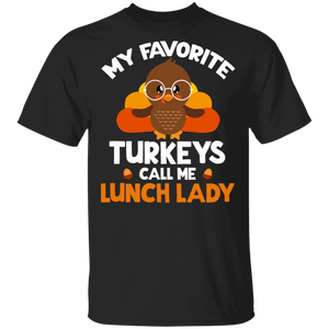 Thanksgiving Turkey Shirt My Favorite Turkeys Call Me Lunch Lady Gifts Thanksgiving T-Shirt - Macnystore