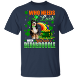 Who Needs Luck When You Have A Bernedoodle Dog Pet Lover Funny St Patrick's Day Men Women St Patty's Day Irish Gifts T-Shirt - Macnystore