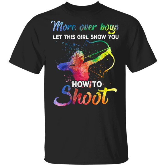 More Over Boys Let This Girl Show You How To Shoot T-Shirt - Macnystore