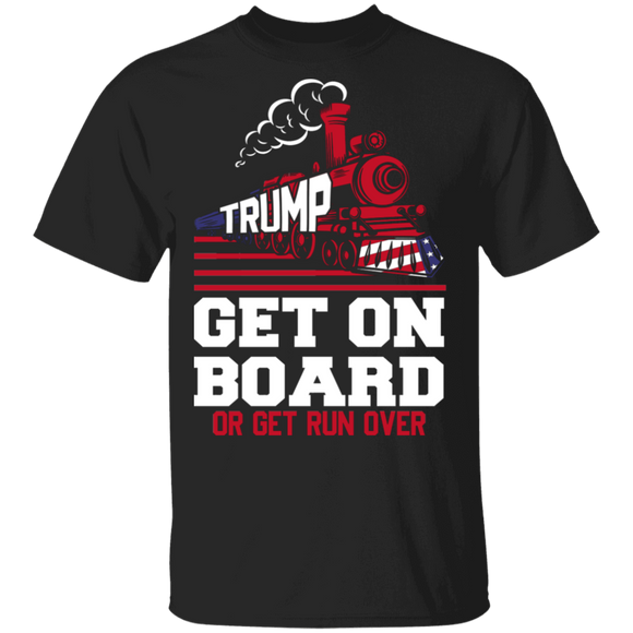 American Election Shirt Trump Get On Board Or Get Run Over Cool American Flag Election Gifts T-Shirt - Macnystore