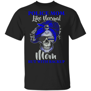 Mother's Day Police Shirt Police Mon Like Normal Mom But With Backup Proud Police Mother's Day Gifts Mother's Day T-Shirt - Macnystore