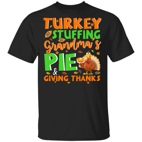 Thanksgiving Turkey Shirt Turkey Stuffing Grandma's Pie And Giving Thanks Funny Thanksgiving Turkey Pie Lover Gifts Thanksgiving T-Shirt - Macnystore