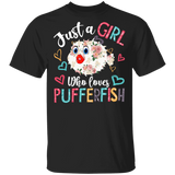 Just A Girl Who Loves Pufferfish Floral Matching Shirt For Women Girls Ladies Funny Mom Daughter Gifts T-Shirt - Macnystore