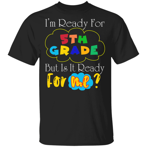 I'm Ready For 5th Grade But It Is Ready For Me Funny Back To School Gifts T-Shirt - Macnystore