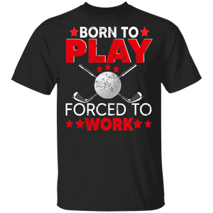 Golf Shirt Vintage Born To Play Forced Work Funny Golf Team Player Lover Gifts T-Shirt - Macnystore