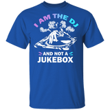 I Am The DJ And Not A Jukebox Cool Deejay Shirt Matching DJ Deejay Disc Jockey Lover Fans Gifts T-Shirt - Macnystore