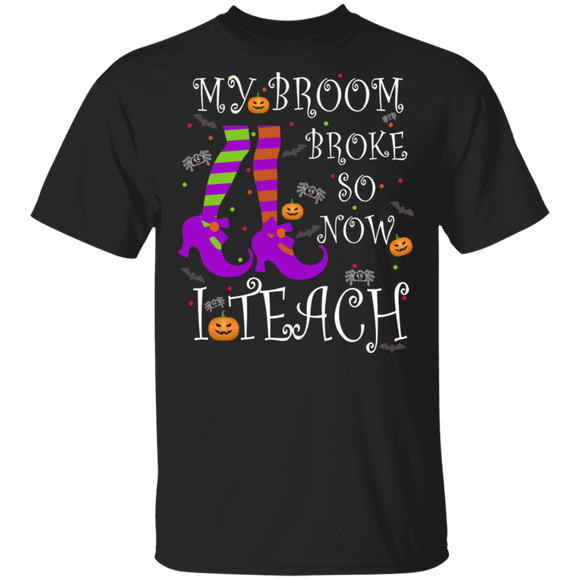 My Broom Broke So Now I Teach Funny Teacher Halloween Gifts T-Shirt - Macnystore
