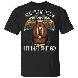 Vintage Retro Just Slow Down Let That Shit Go Cool Yoga Sloth Meditation Gifts T-Shirt - Macnystore