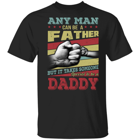 Vintage Any Man Can Be A Father But It Takes Someone Special To Be A Daddy Father's Day Gifts T-Shirt - Macnystore