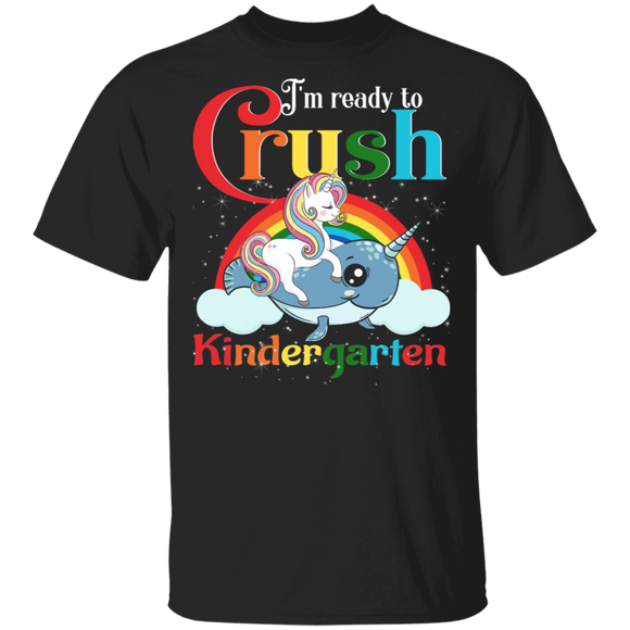 I'm Ready To Crush Kindergarten Cute Magical Unicorn Riding Narwhal Back To School Gifts T-Shirt - Macnystore