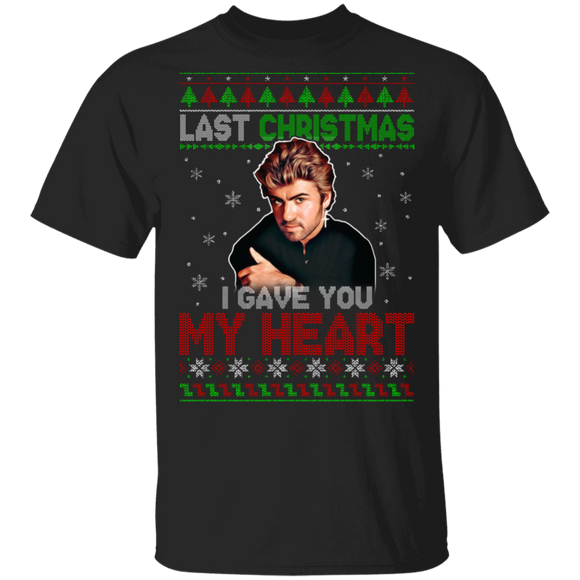 Christmas Sweater Shirt Last Christmas I Gave You My Heart Cool Ugly Christmas Sweater George Michael Lover Gifts Christmas T-Shirt - Macnystore