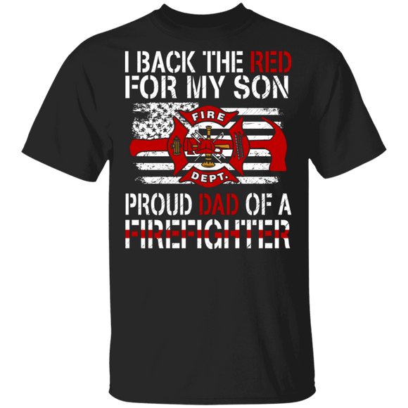 I Back The Red For My Son Proud Dad Of A Firefighter Cool American Flag Fireman Father's Day Gifts T-Shirt - Macnystore
