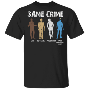 Same Crime Life 15 Years Probation Paid Administrative Leave Juneteenth Gifts T-Shirt - Macnystore