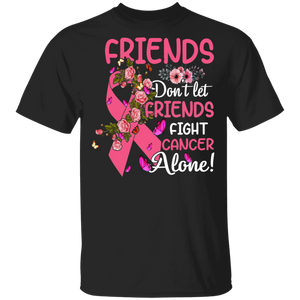 Friends Don't Let Friends Fight Breast Cancer Alone T-Shirt - Macnystore