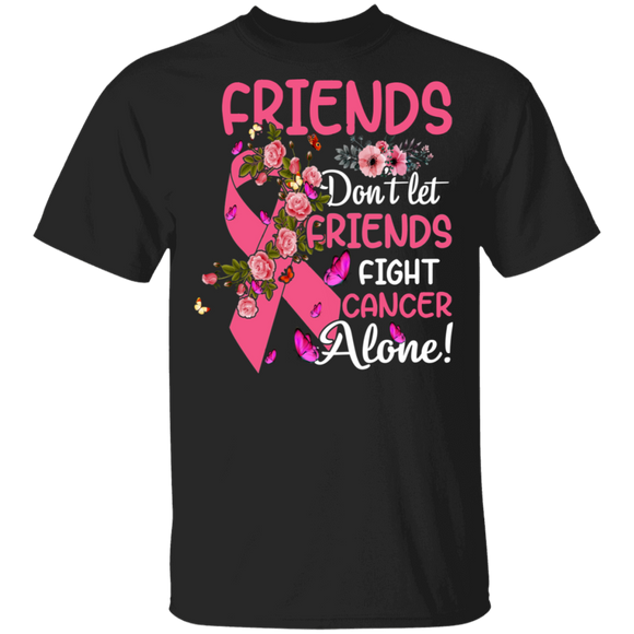 Friends Don't Let Friends Fight Breast Cancer Alone T-Shirt - Macnystore